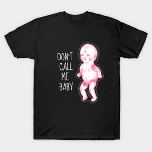 Don't Call Me Baby T-Shirt